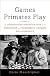 Games Primates Play: An Undercover Investigation of the Evolution and Economics of Human Relationships