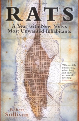 Rats: A Year with New York's Most Unwanted Inhabitants