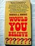 Would You Believe?