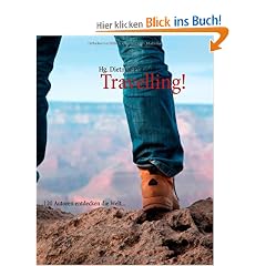 Travelling!: 120 Autoren entdecken die Welt...