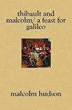Thibault and Malcolm/  A Feast for Galileo