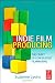Indie Film Producing: The Craft of Low Budget Filmmaking Indie Film Producing: The Craft of Low Budget Filmmaking
