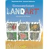Sinneswerkstatt Landart: Naturkunst f�r Kinder