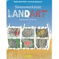 Sinneswerkstatt Landart: Naturkunst f�r Kinder