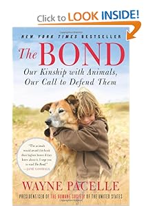 The Bond - Our Kinship with Animals, Our Call to Defend Them - Wayne Pacelle