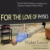 For the Love of Physics: From the End of the Rainbow to the Edge of Time - A Journey Through the Wonders of Physics | [Walter Lewin, Warren Goldstein]