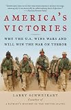 Americas Victories: Why the U.S. Wins Wars and Will Win the War on Terror