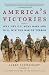 America's Victories: Why the U.S. Wins Wars and Will Win the War... by Larry Schweikart