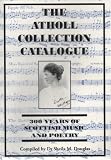 The Atholl Collection catalogue : 300 years of Scottish music and poetry
