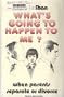 What's Going to Happen to Me?: When Parents Separate or Divorce