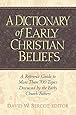 A Dictionary of Early Christian Beliefs: A Reference Guide to More Than 700 Topics Discussed by the Early Church Fathers