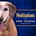 Search : Meditations for Dog Lovers