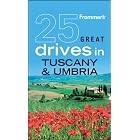 Frommer's 25 Great Drives in Tuscany and Umbria (Best Loved Driving Tours) by Michael Buttler