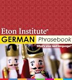 German Phrasebook (Eton Institute - Language Phrasebooks) (German Edition)