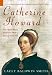 CATHERINE HOWARD: The Queen Whose Adulteries Made a Fool of Henry VIII (History Revealed (Amberley))