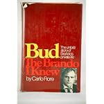 Bud: The Brando I Knew. The Untold Story of [Marlon] Brando's Private Life. book cover