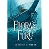 Flora's Fury: How a Girl of Spirit and a Red Dog Confound Their Friends, Astound Their Enemies, and Learn the Importance of Packing Light