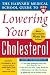 The Harvard Medical School Guide to Lowering Your Cholesterol