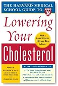 The Harvard Medical School Guide to Lowering Your Cholesterol
