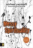 Messy Spirituality[ MESSY SPIRITUALITY ] by Yaconelli, Michael (Author) Jul-17-07[ Paperback ]