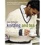 Knitting and Tea: 25 Classic Knits and the Teas That Inspired Them