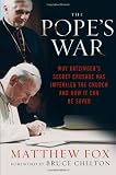 The Pope's War: Why Ratzinger's Secret Crusade Has Imperiled the Church and How It Can Be Saved