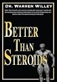 Better Than Steroids