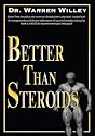 Better Than Steroids