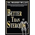 Better Than Steroids