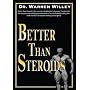 Better Than Steroids