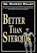Better Than Steroids
