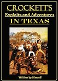 Col. Crockett's Exploits and Adventures in Texas, Written by Himself (1848)