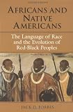 Africans and Native Americans: The Language of Race and the Evolution of Red-Black Peoples