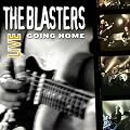 The Blasters Live: Going Home
