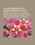 Calciatori dell'A.C. Sparta Praha fotbal: Pavel Nedvd, Zdenk Grygera, Tomá Jun, Karel Poborský, Jan Koller, Jan imnek, Tomá Rosický (Italian Edition)