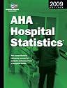 Aha Hospital Statistics 2009 Edition: The Comprehensive Reference Source for Analysis and Comparison of Hospital Trends (Hospital Statistics)
