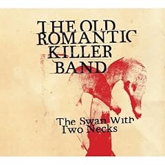 The Old Romantic Killer Band - The Swan With Two Necks (2008)
