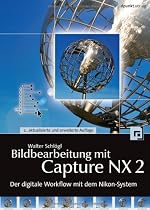 Bildbearbeitung mit Capture NX2: Der digitale Workflow mit dem Nikon-System