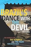 Brazil's Dance with the Devil: The World Cup, The Olympics, and the Struggle for Democracy