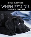 When Pets Die: It s Alright to Grieve