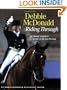 Debbie McDonald Riding Through: An Olympic Medalist's Lessons on Life and Dressage
