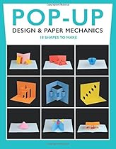 Pop-Up Design & Paper Mechanics: 18 Shapes to Make Pop-Up Design & Paper Mechanics: 18 Shapes to Make