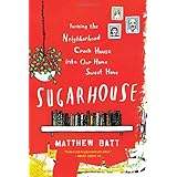 sugarhouse turning the neighborhood crack house into our home sweet home