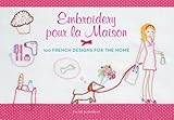 Embroidery pour la maison : 100 French designs for the home