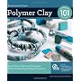 Polymer Clay 101: Master Basic Skills and Techniqu&hellip by Kim Otterbein