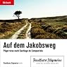 H&ouml;rbuch Auf dem Jakobsweg. Pilgerreise nach Santiago de Compostela (F.A.Z.-Dossier)