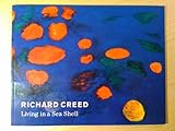 Richard Creed : living in a sea shell