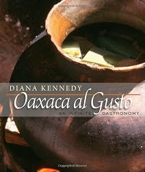 Oaxaca al Gusto: An Infinite Gastronomy (The William and Bettye Nowlin Series in Art, History, and Culture of the Western Hemisphere)