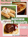 Delicioso Mexican Desserts & Regional Drinks...Alcoholic Beverages Included! (Mexican Fiesta 