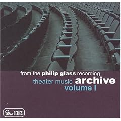 Philip Glass: Theater Music from the Philip Glass Recording Archive, Vol. 1